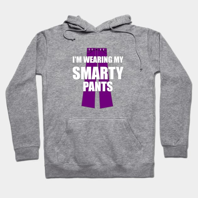 I'm Wearing My Smarty Pants Hoodie by FlashMac